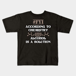 Alcohol Is A Solution Funny Chemistry Joke Kids T-Shirt